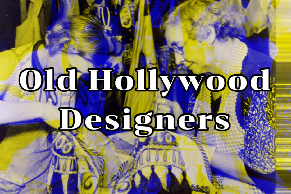 Lesser Known Old Hollywood Costume Designers